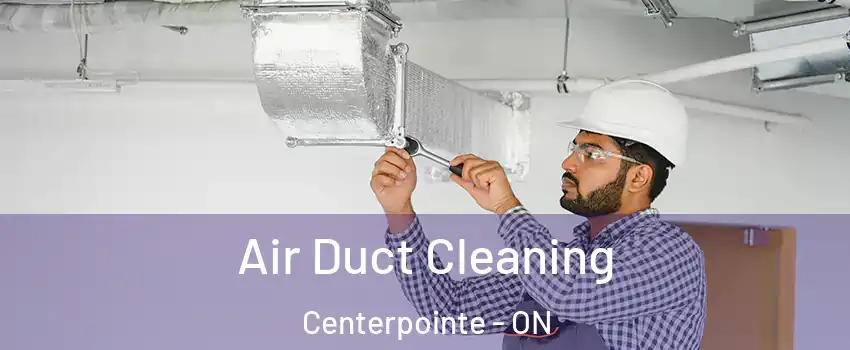  Air Duct Cleaning Centerpointe - ON