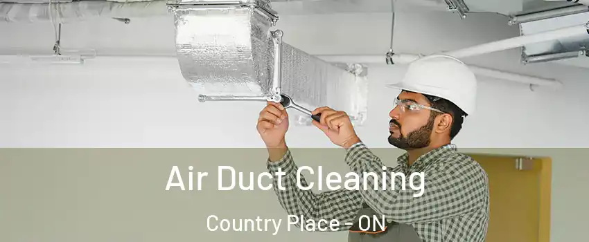  Air Duct Cleaning Country Place - ON