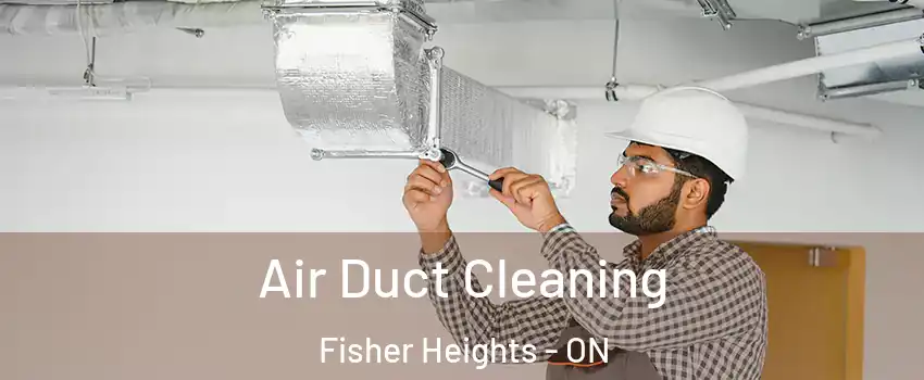  Air Duct Cleaning Fisher Heights - ON