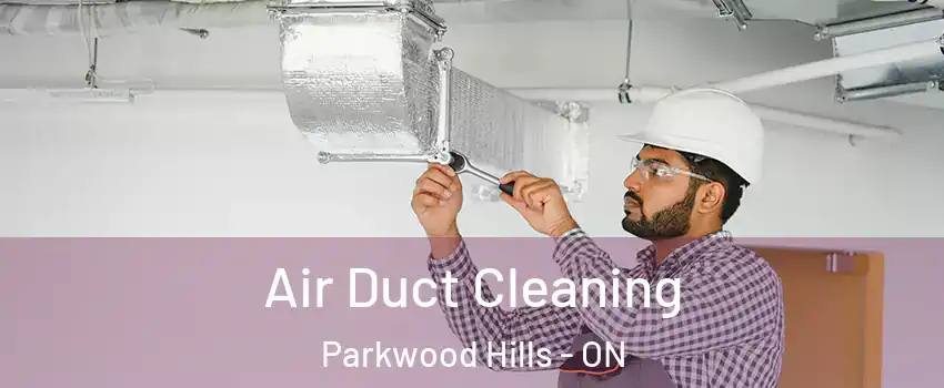  Air Duct Cleaning Parkwood Hills - ON