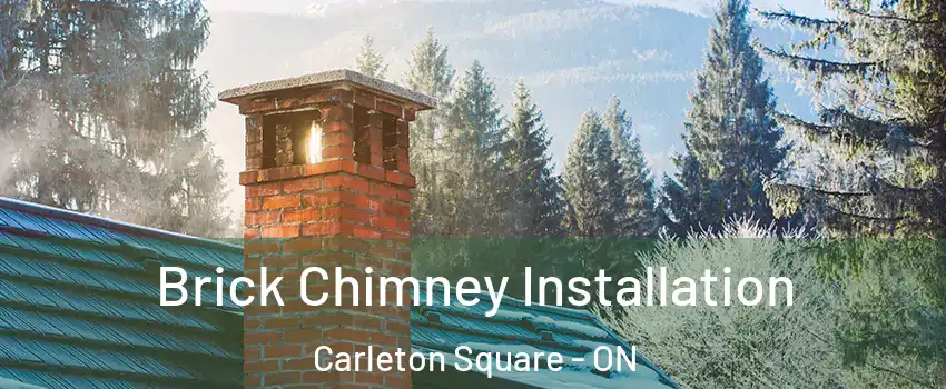  Brick Chimney Installation Carleton Square - ON