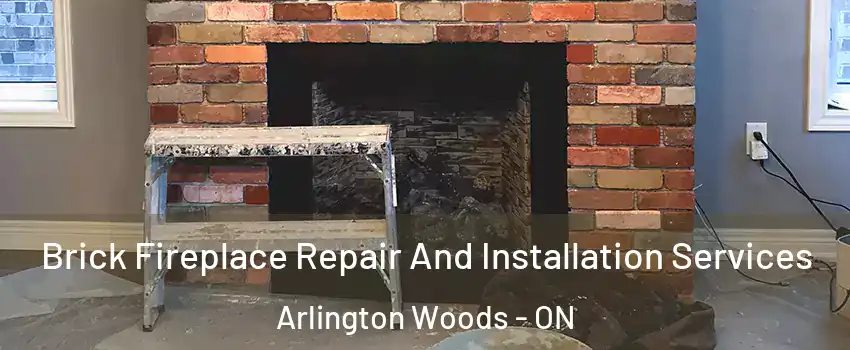  Brick Fireplace Repair And Installation Services Arlington Woods - ON