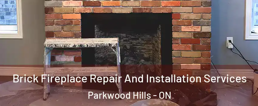  Brick Fireplace Repair And Installation Services Parkwood Hills - ON