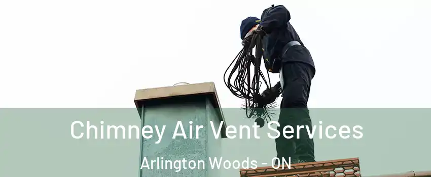  Chimney Air Vent Services Arlington Woods - ON