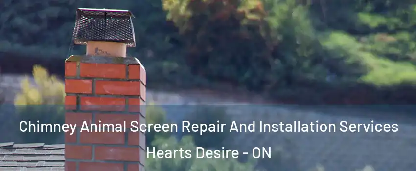  Chimney Animal Screen Repair And Installation Services Hearts Desire - ON