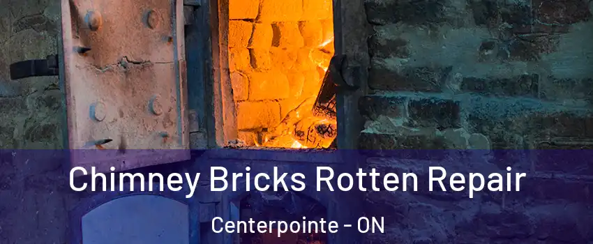  Chimney Bricks Rotten Repair Centerpointe - ON