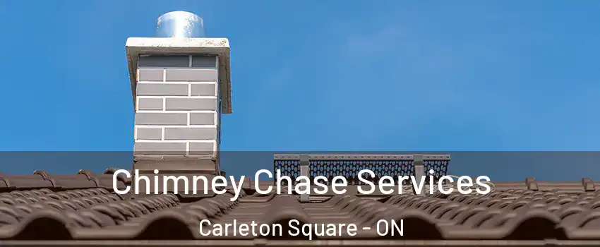  Chimney Chase Services Carleton Square - ON