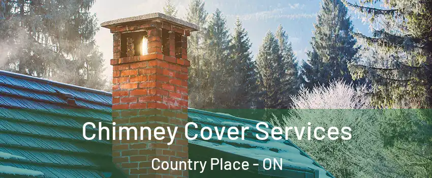  Chimney Cover Services Country Place - ON