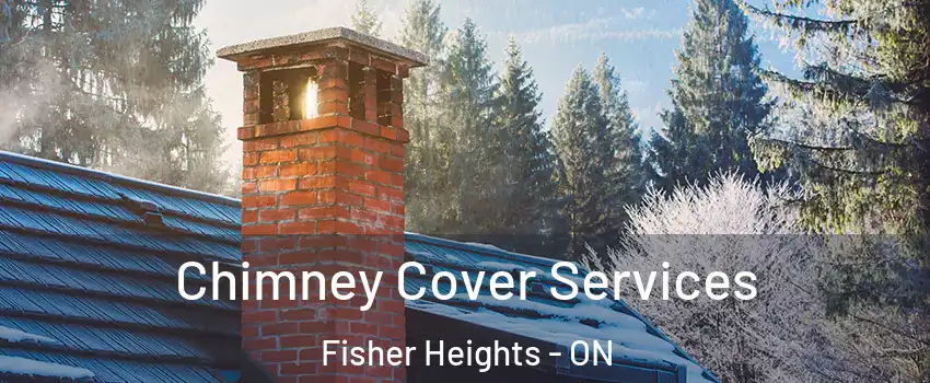  Chimney Cover Services Fisher Heights - ON