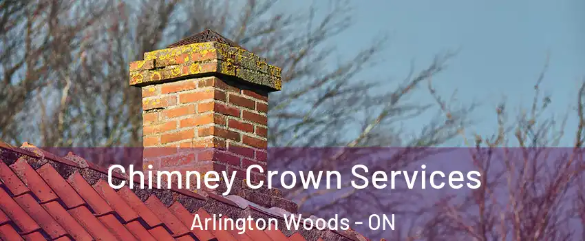  Chimney Crown Services Arlington Woods - ON