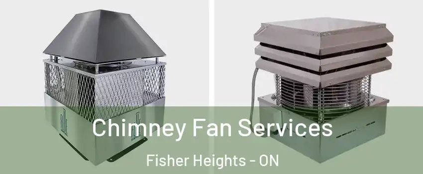  Chimney Fan Services Fisher Heights - ON