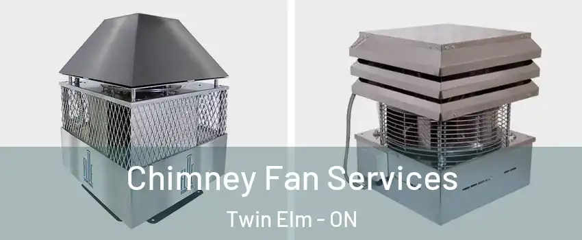  Chimney Fan Services Twin Elm - ON