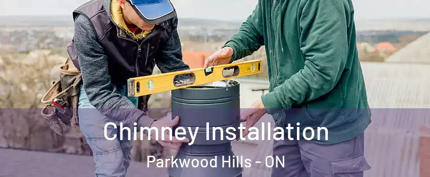  Chimney Installation Parkwood Hills - ON