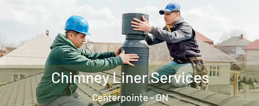  Chimney Liner Services Centerpointe - ON