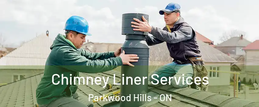  Chimney Liner Services Parkwood Hills - ON