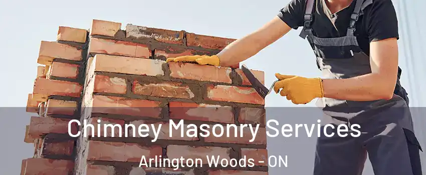  Chimney Masonry Services Arlington Woods - ON