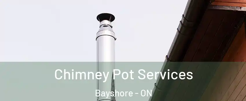  Chimney Pot Services Bayshore - ON