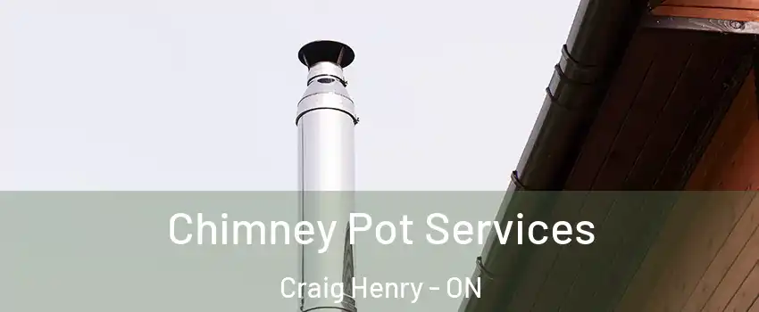  Chimney Pot Services Craig Henry - ON