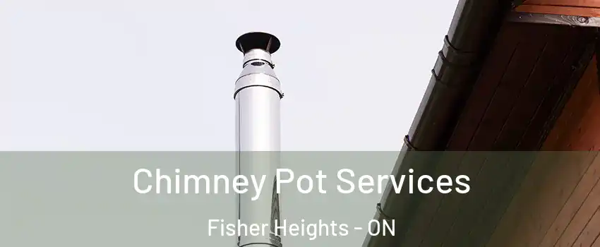  Chimney Pot Services Fisher Heights - ON