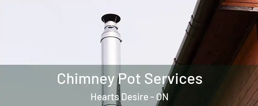  Chimney Pot Services Hearts Desire - ON