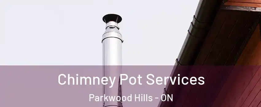  Chimney Pot Services Parkwood Hills - ON