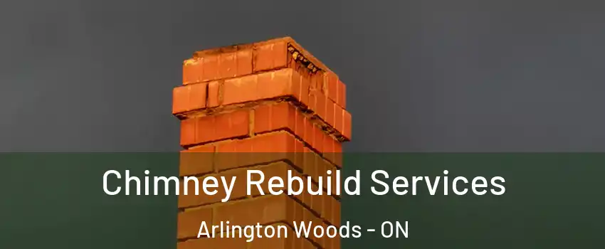  Chimney Rebuild Services Arlington Woods - ON