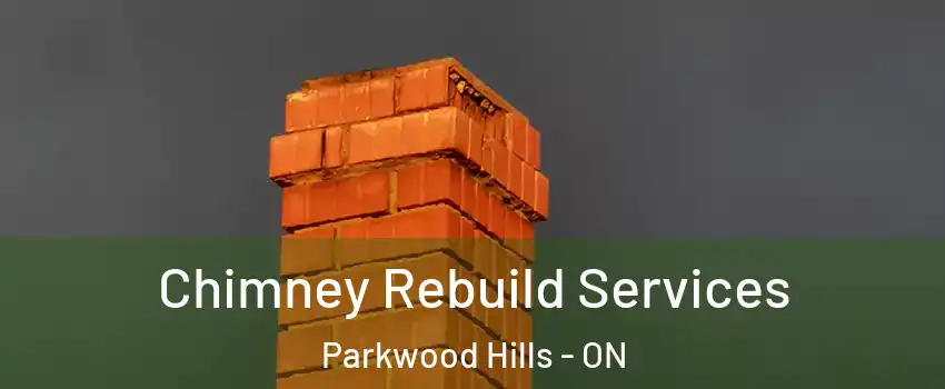  Chimney Rebuild Services Parkwood Hills - ON