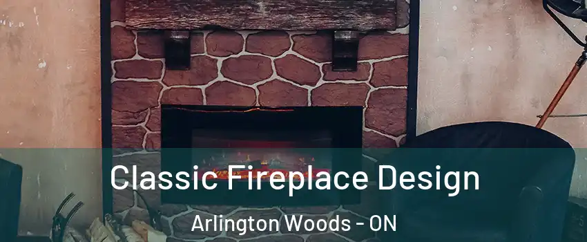  Classic Fireplace Design Arlington Woods - ON