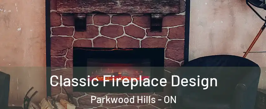  Classic Fireplace Design Parkwood Hills - ON