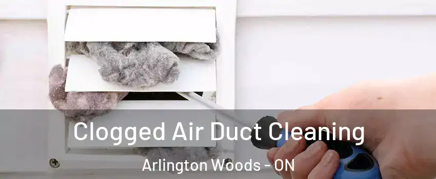  Clogged Air Duct Cleaning Arlington Woods - ON