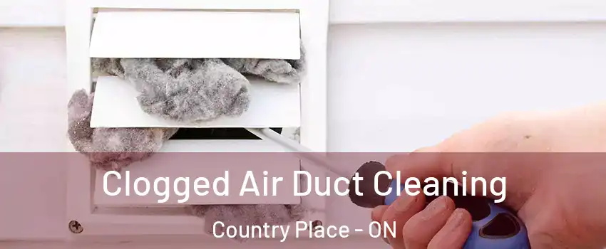 Clogged Air Duct Cleaning Country Place - ON