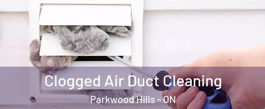  Clogged Air Duct Cleaning Parkwood Hills - ON