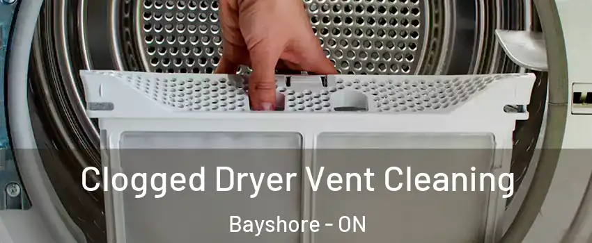  Clogged Dryer Vent Cleaning Bayshore - ON