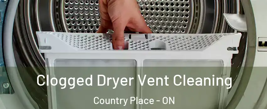  Clogged Dryer Vent Cleaning Country Place - ON