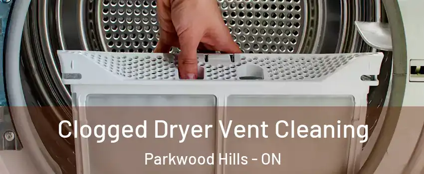  Clogged Dryer Vent Cleaning Parkwood Hills - ON