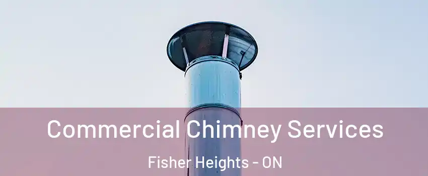  Commercial Chimney Services Fisher Heights - ON