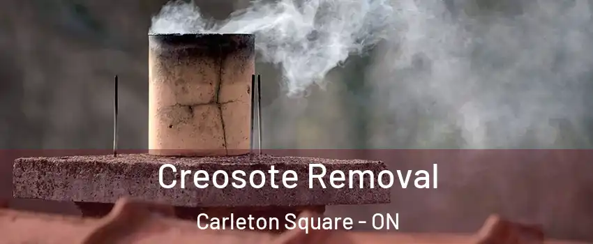  Creosote Removal Carleton Square - ON