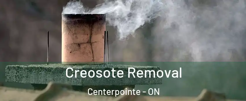  Creosote Removal Centerpointe - ON