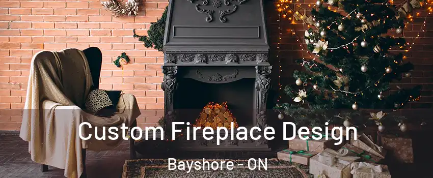  Custom Fireplace Design Bayshore - ON