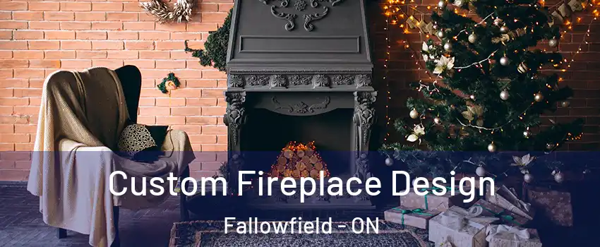  Custom Fireplace Design Fallowfield - ON