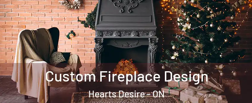  Custom Fireplace Design Hearts Desire - ON