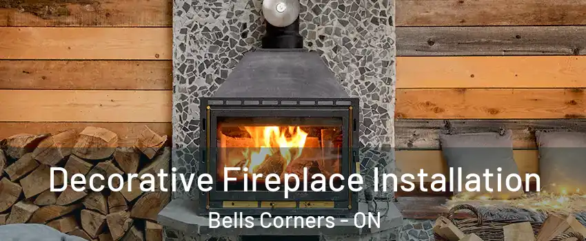  Decorative Fireplace Installation Bells Corners - ON