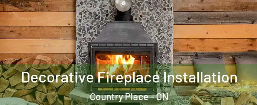  Decorative Fireplace Installation Country Place - ON