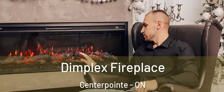  Dimplex Fireplace Centerpointe - ON