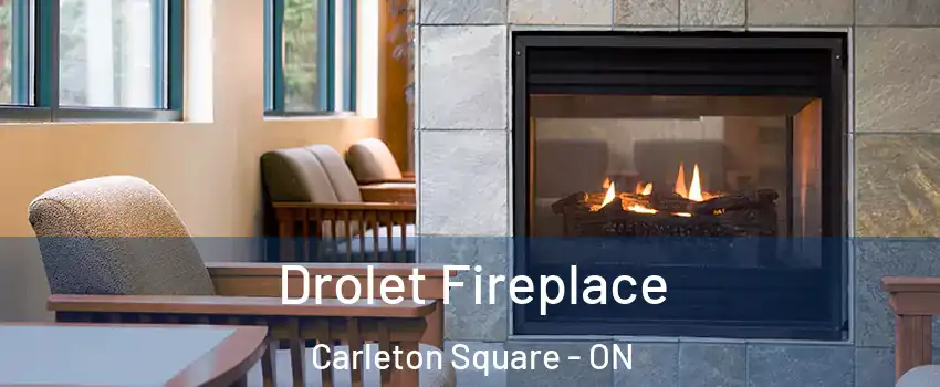  Drolet Fireplace Carleton Square - ON