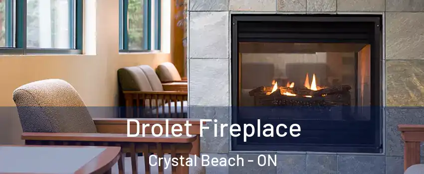  Drolet Fireplace Crystal Beach - ON