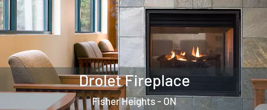  Drolet Fireplace Fisher Heights - ON