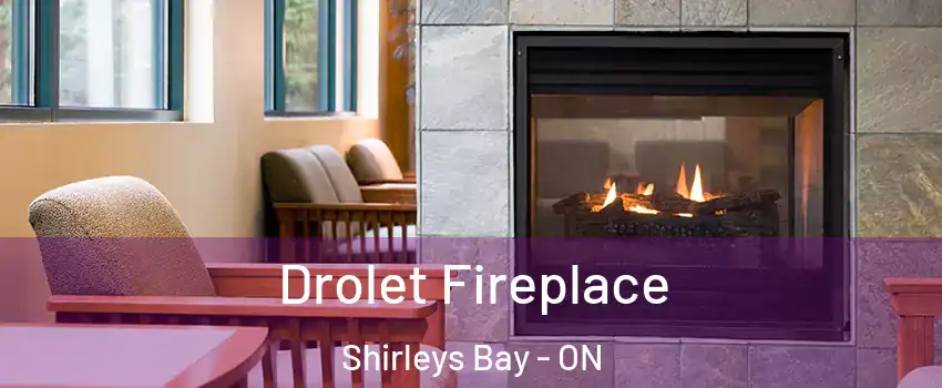  Drolet Fireplace Shirleys Bay - ON