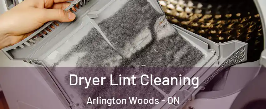  Dryer Lint Cleaning Arlington Woods - ON