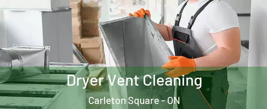  Dryer Vent Cleaning Carleton Square - ON